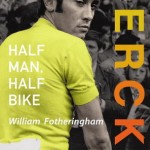 Merckx: Half Man, Half Bike - William Fotheringham